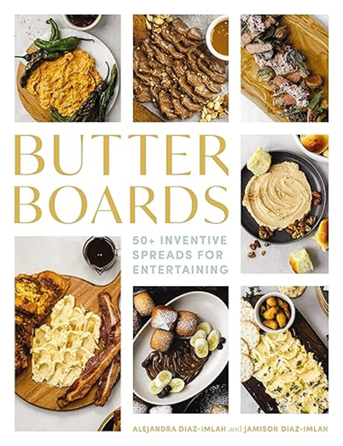 Butter Boards: 100 Inventive and Savory Spreads