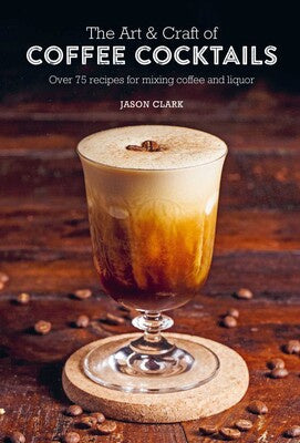 Art & Crafts of Coffee Cocktails